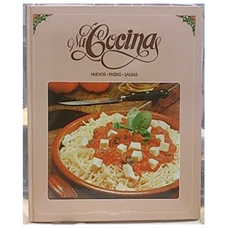 Mi cocina española Entremeses. Huevos. Pastas. Salsas.